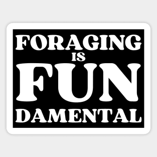 Foraging is FUNdamental - White lettering Magnet